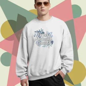 Every Moment Counts Flower Quote || Premium Streetwear Oversized Sweatshirt ||
