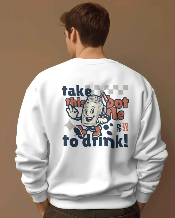 Take this Bottle to Drink Funny Quote || Premium Streetwear Oversized Sweatshirt ||