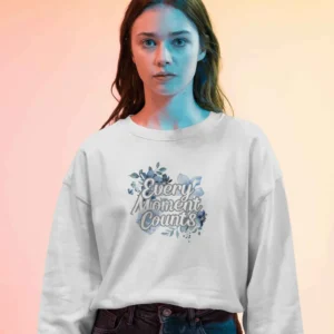 Every Moment Counts Flower Quote || Premium Streetwear Oversized Sweatshirt ||
