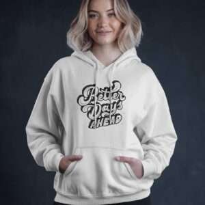 Better Days Ahead || Premium Hooded Sweatshirt ||