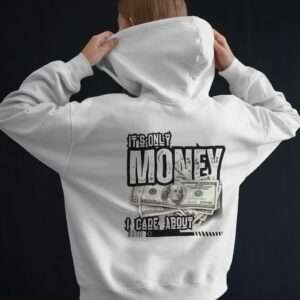 It's only Money I care About || Premium Streetwear Hooded Sweatshirt ||
