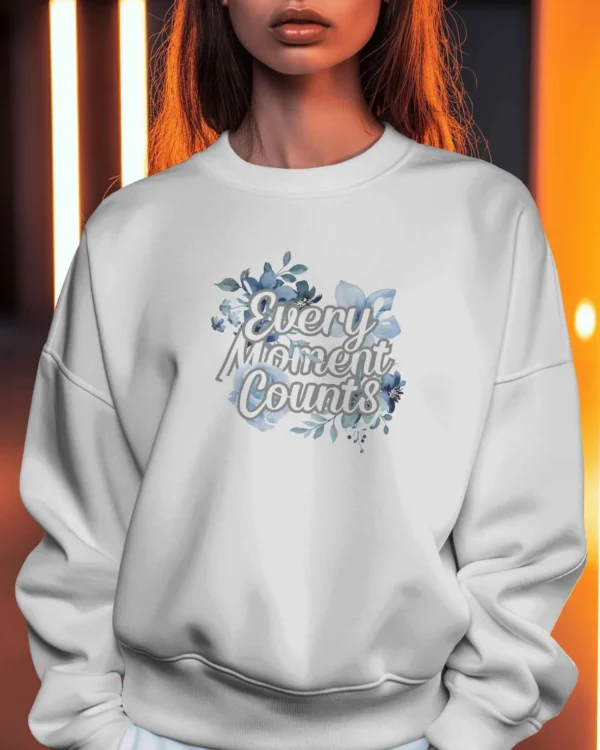 Every Moment Counts Flower Quote || Premium Streetwear Oversized Sweatshirt ||