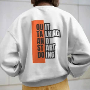 Quit Talking and Start doing Quote || Premium Streetwear Oversized Sweatshirt ||