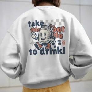 Take this Bottle to Drink Funny Quote || Premium Streetwear Oversized Sweatshirt ||