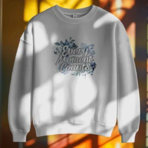 Every Moment Counts Flower Quote || Premium Streetwear Oversized Sweatshirt ||