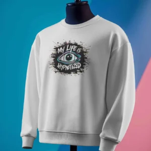 My Life Is Hypnotized || Premium Streetwear Sweatshirt ||