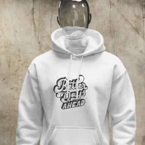Better Days Ahead || Premium Hooded Sweatshirt ||