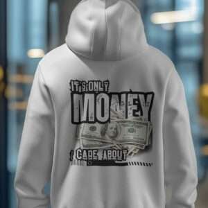 It's only Money I care About || Premium Streetwear Hooded Sweatshirt ||