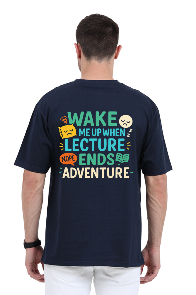 Wake me up when lecture ends -- No adventure || Premium Streetwear Oversized T-shirt ||